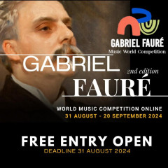 Gabriel Fauré Music World Competition and Festival (Free Entry)